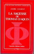 Couverture du livre « La sagesse de Thomas d'Aquin » de Clement Andre aux éditions Nel