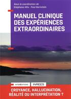 Couverture du livre « Manuel clinique des expériences extraordinaires (2e édition) » de Stephane Allix et Paul Bernstein et Collectif aux éditions Intereditions