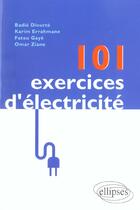 Couverture du livre « 101 exercices d'electricite » de Diourte/Errahamane aux éditions Ellipses