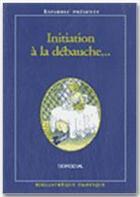 Couverture du livre « Bibliothèque Erotique : initiation à la débauche » de Dorgeval aux éditions Media 1000