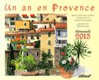 Couverture du livre « Un an en Provence ; almanach 2015 » de Lionel Clergeaud et Alain Gerard et Marie-Christine Trebot aux éditions Edisud