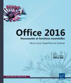 Couverture du livre « Office 2016 ; nouveautés et fonctions essentielles ; Word, Excel, PowerPoint et Outlook » de  aux éditions Eni