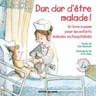 Couverture du livre « Dur, dur d'être malade ! un livre-baume pour les enfants malades ou hospitalisés » de Tom Mcgrath aux éditions Signe