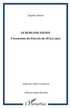 Couverture du livre « LE BURUNDI ANCIEN : L'économie du Pouvoir de 1875 à 1920 » de Augustin Nsanze aux éditions L'harmattan