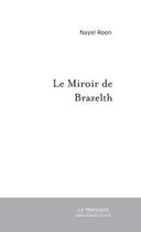 Couverture du livre « Le miroir de brazelth » de Naÿel Roon aux éditions Editions Le Manuscrit