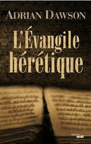 Couverture du livre « L'évangile hérétique » de Adrian Dawson aux éditions Le Cherche-midi