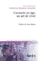 Couverture du livre « L'avancée en âge, un art de vivre » de Catherine Bergeret-Amselek aux éditions Eres