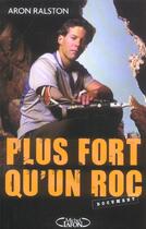 Couverture du livre « Plus Fort Qu'Un Roc » de Aron Ralston aux éditions Michel Lafon