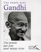 Couverture du livre « Une année avec Gandhi ; une pensée par jour pour mieux vivre » de Mahatma Gandhi aux éditions Presses De La Renaissance