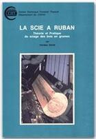 Couverture du livre « La scie à ruban ; théorie et pratique du sciage des bois en grumes » de Christian Sales aux éditions Quae