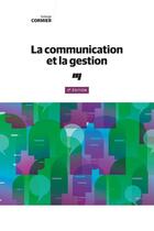 Couverture du livre « La communication et la gestion (3e édition) » de Solange Cormier aux éditions Presses De L'universite Du Quebec