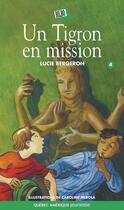 Couverture du livre « Un tigron en mission » de Lucie Bergeron aux éditions Les Ditions Qubec Amrique