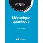 Couverture du livre « Mécanique quantique ; 1er cycle prépas » de Claude Aslangul aux éditions De Boeck Superieur