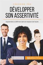 Couverture du livre « Developper son assertivité : apprendre à s'affirmer dans le respect de l'autre » de Bronckart Veronique aux éditions 50minutes.fr