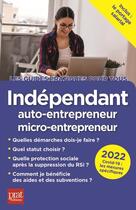 Couverture du livre « Indépendant, auto-entrepreneur, micro-entrepreneur (édition 2022) » de Benoit Serio et Dominique Serio aux éditions Prat Editions