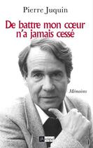 Couverture du livre « De battre mon coeur n'a jamais cessé » de Pierre Juquin aux éditions Archipel