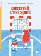 Couverture du livre « Mercredi, c'est sport » de Thomas Gornet et Delacroix Clothilde aux éditions Rouergue