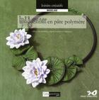Couverture du livre « Bijoux en pâte polymère » de Helene Jeanclaude aux éditions Creapassions.com