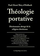 Couverture du livre « Théologie portative » de Paul-Henri-Thiry D' Holbach aux éditions Republique Des Lettres