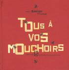 Couverture du livre « Tous a vos mouchoirs » de Eric Lasserre aux éditions Rouergue