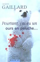 Couverture du livre « Pourtant, j'ai eu un ours en peluche... » de Jacques Gaillard aux éditions Mille Et Une Nuits