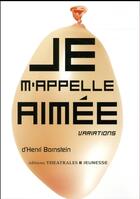 Couverture du livre « Je m'appelle Aimée » de Henri Bornstein aux éditions Theatrales