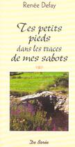 Couverture du livre « Tes Petits Pieds Dans Les Traces De Mes. » de Renee Defay aux éditions De Boree