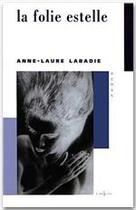 Couverture du livre « La folie estelle » de Anne-Laure Labadie aux éditions Editions 1