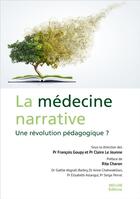 Couverture du livre « La médecine narrative ; une révolution pédagogique ? » de Claire Le Jeunne et Francois Goupy aux éditions Med-line