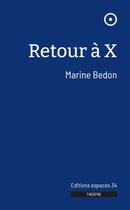 Couverture du livre « Retour à X » de Marine Bedon aux éditions Espaces 34