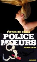 Couverture du livre « Police des moeurs n°75 L'Envers des choses » de Pierre Lucas aux éditions Mount Silver