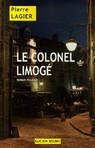 Couverture du livre « Le colonel limogé » de Pierre Lagier aux éditions Lucien Souny