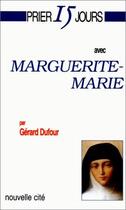Couverture du livre « Prier 15 jours avec... : Marguerite-Marie » de Gerard Dufour aux éditions Nouvelle Cite