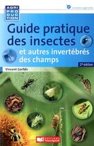 Couverture du livre « Guide des insectes et autres invertébrés des champs (2e édition) » de Vincent Corfdir aux éditions France Agricole