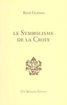 Couverture du livre « Le symbolisme de la croix » de Rene Guenon aux éditions Guy Trédaniel