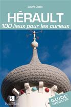 Couverture du livre « Hérault ; 100 lieux pour les curieux » de Laure Gigou aux éditions Bonneton