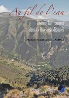 Couverture du livre « Au fil de l'eau ; chemins buissonniers dans les Alpes méridionales » de Marie-Magdeleine Lammli aux éditions Serre