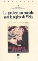 Couverture du livre « La protection sociale sous le régime de Vichy » de Philippe-Jean Hesse et Jean-Pierre Le Croy aux éditions Pu De Rennes