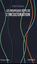 Couverture du livre « Les nouveaux défis de l'inculturation » de Achiel Peelman aux éditions Lumen Vitae