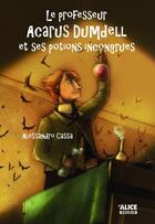 Couverture du livre « Le professeur Acarus Dumdell et ses potions incongrues » de Alessandro Cassa aux éditions Alice