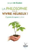 Couverture du livre « La philosophie pour vivre heureux » de Jacques De Coulon aux éditions Jouvence