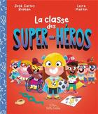 Couverture du livre « La classe des super-héros » de Leire Martin et Jose Carlos Roman aux éditions Petits Genies