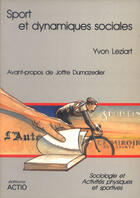 Couverture du livre « Sport Et Dynamiques Sociales : Sociologie Et Activites Physiques » de Yvon Leziart aux éditions Actio