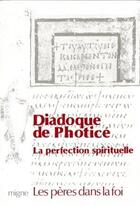Couverture du livre « Diadoque de Photicé - La perfection spirituelle » de Diadoque De Photice aux éditions Jacques-paul Migne