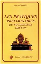 Couverture du livre « Les pratiques preliminaires du bouddhisme tibetain » de Gueshe Rabten aux éditions Dewatshang