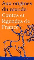 Couverture du livre « Aux origines du monde ; contes et légendes de France » de  aux éditions Flies France