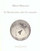 Couverture du livre « Savoir-Vivre Chez Les Truands (Le) » de Albert Simonin aux éditions Cartouche