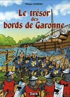 Couverture du livre « Le trésor des bords de Garonne » de Philippe Caupenne aux éditions Daric
