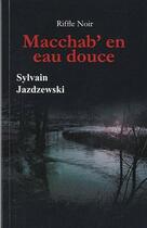 Couverture du livre « Macchab' en eau douce » de Sylvain Jazdzewski aux éditions Riffle