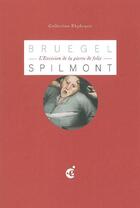 Couverture du livre « Pieter Bruegel, l'excision de la pierre de folie » de Jean-Pierre Spilmont aux éditions Invenit